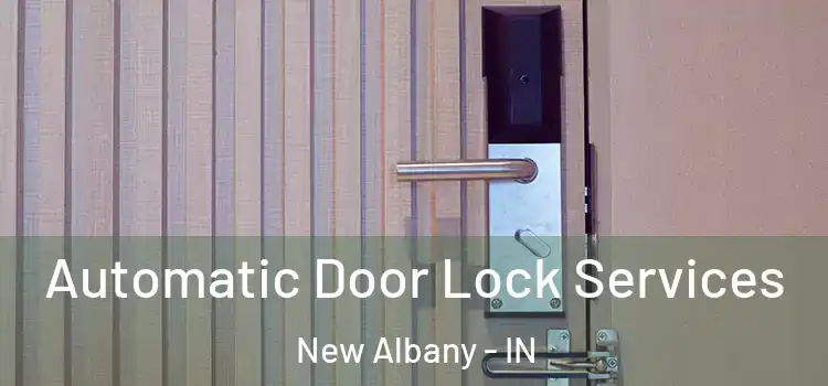  Automatic Door Lock Services New Albany - IN