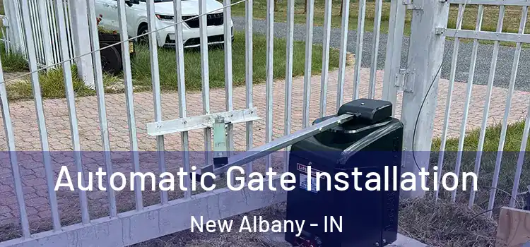  Automatic Gate Installation New Albany - IN