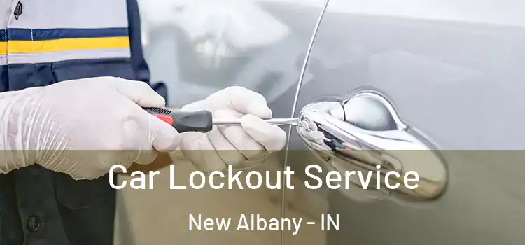 Car Lockout Service New Albany - IN