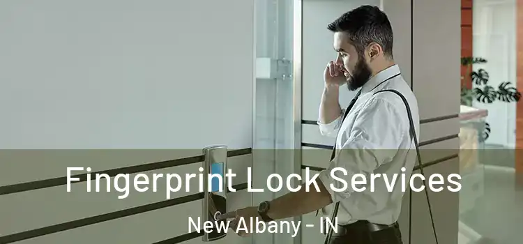 Fingerprint Lock Services New Albany - IN