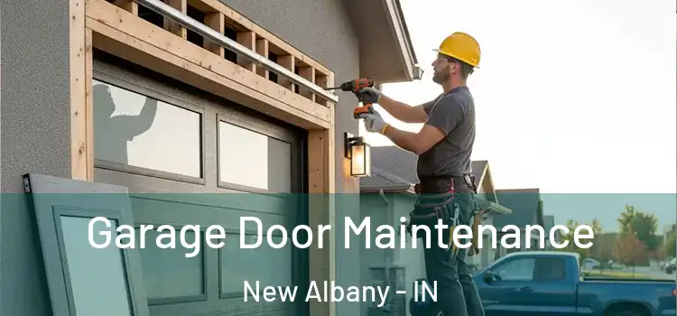 Garage Door Maintenance New Albany - IN