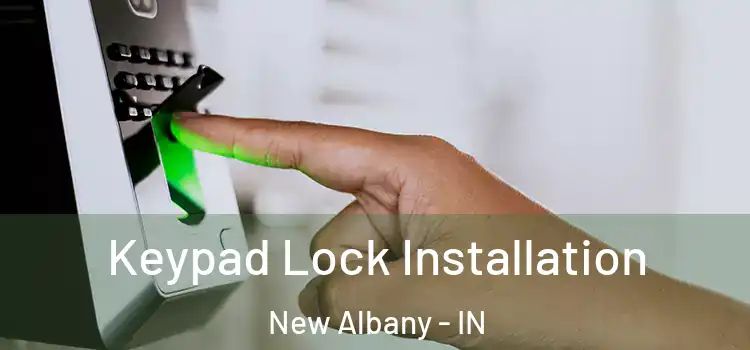 Keypad Lock Installation New Albany - IN