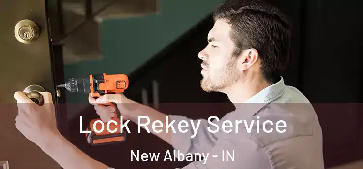 Lock Rekey Service New Albany - IN