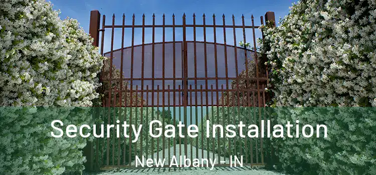  Security Gate Installation New Albany - IN