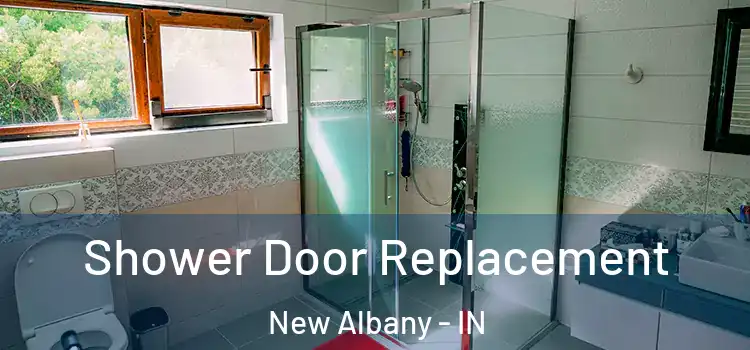 Shower Door Replacement New Albany - IN