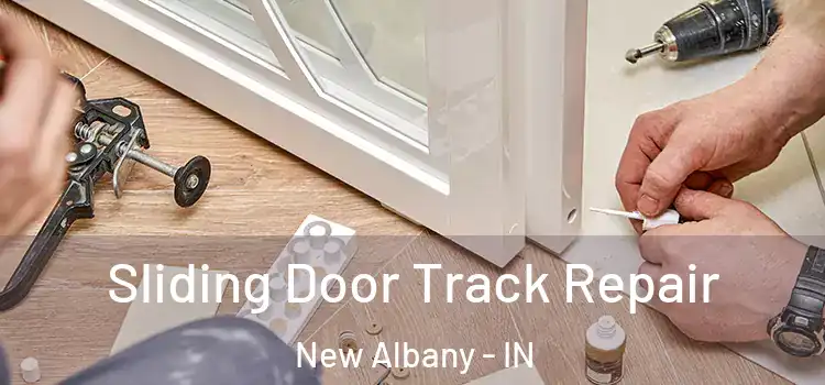  Sliding Door Track Repair New Albany - IN