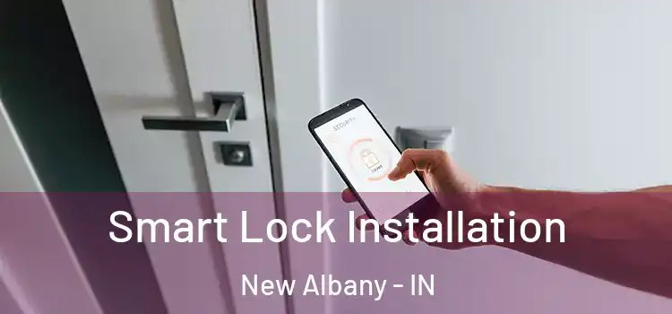 Smart Lock Installation New Albany - IN
